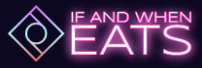 If And When Eats!